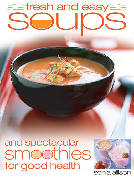 Title details for Fresh and Easy Soups and Smoothies by Sonia Allison - Available